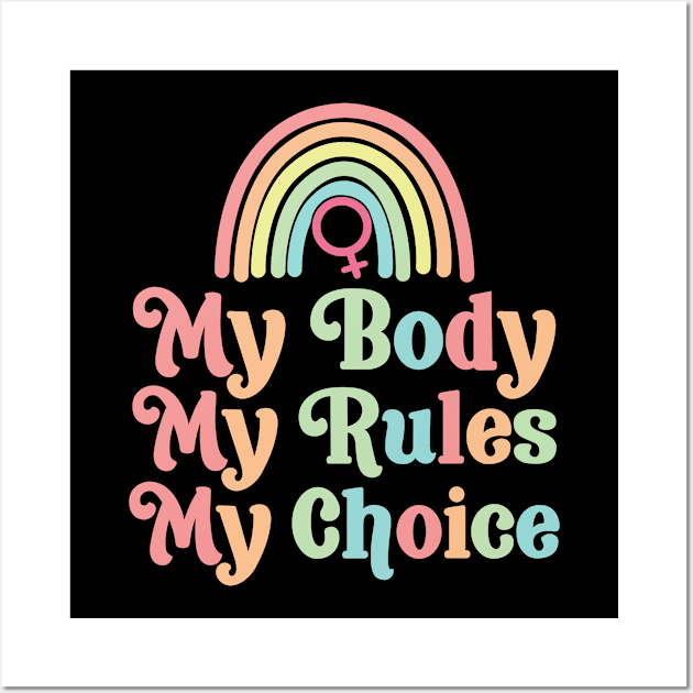 My Body My Rules My Choice Wall Art by kumtulmabur